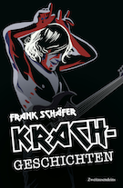 Frank Schäfer: Krachgeschichten